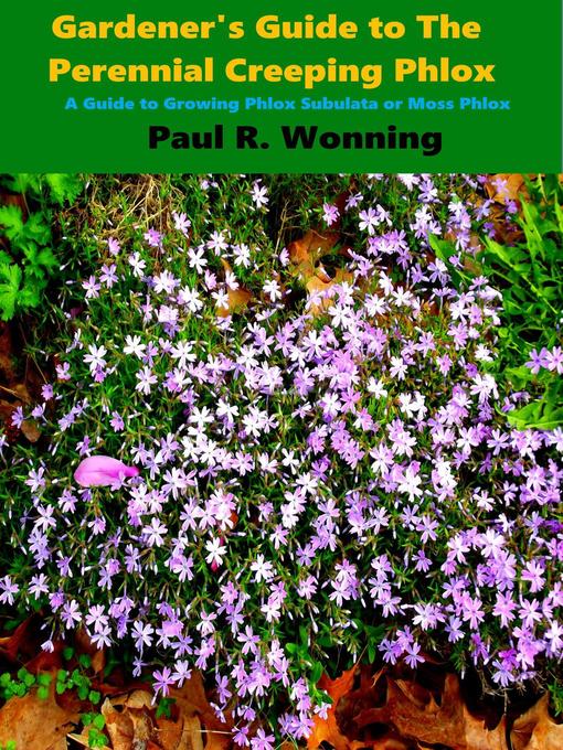 Title details for Gardener's Guide to the Perennial Creeping Phlox by Paul R. Wonning - Available